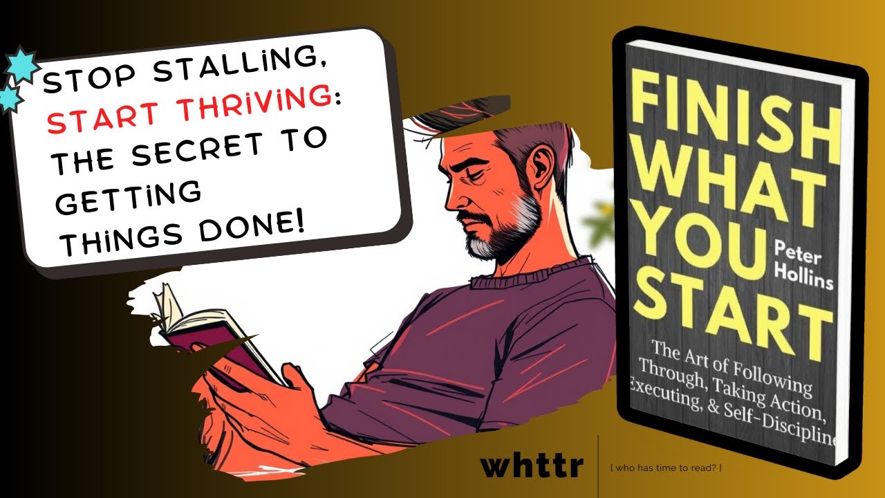 Finish What You Start by Peter Hollins [BOOK DISCUSSION & SUMMARY ...