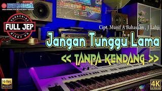 Jangan Tunggu Lama Tanpa Kendang Plus Jep Plus Vokal