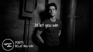 PORTS - I&#39;d Let You Win (Lyrics | Teen Wolf)