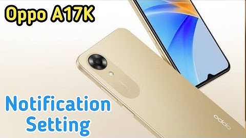 Notification Setting In Oppo A17K, Change Notification Setting In Oppo A17K