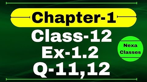 Class 12 Ex 1.2 Q11 Math | Relation & Function | Q12 Ex 1.2 Class 12 Math | Ex 1.2 Q11 Class 12 Math