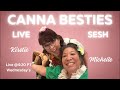 Rescheduling?, 🥰 Sisterhood, Transformation 💚 Canna Besties Live