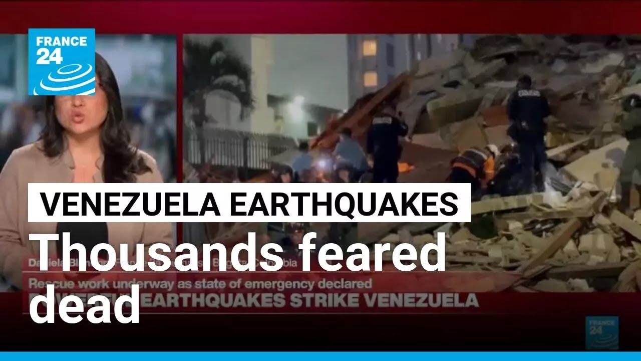 Thousands feared dead in Venezuela earthquakes • FRANCE 24 English