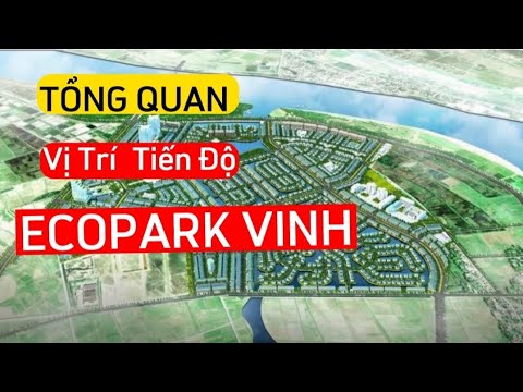 Video [Ecopark] Tổng quan Vị trí tiến độ Ecopark Vinh |Khu... - youtube