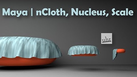 Maya: nCloth, Nucleus and Scale