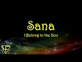 Sana - I Belong to The Zoo (Lyrics Video)