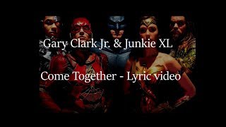 Come Together Gary Clark Jr Junkie Xl Justice League Audio Come Together Gary Clark Jr Junkie Xl Justice League Audio
