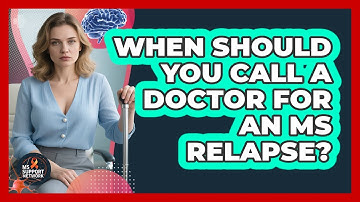 When Should You Call A Doctor For An MS Relapse? - MS Support Network