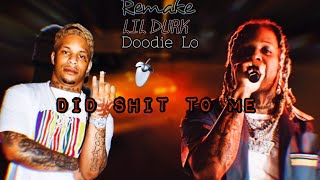 Lil Durk -Did_Sh*t_to_me_Ft- Doodie lo(Remake Fl Mobile + free Flm)