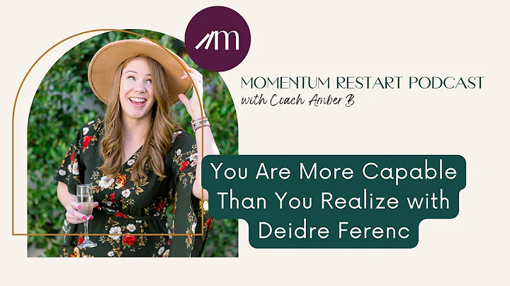 You Are More Capable Than You Realize with Deidre Ferenc