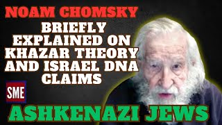 Noam Chomsky | Briefly Explained on Khazar Theory \& Israel DNA Claims