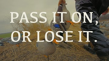 PASS IT ON, OR LOSE IT | Kansas waterfowl hunting and the story of Carter
