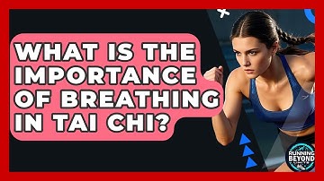What Is The Importance Of Breathing In Tai Chi? - Running Beyond Limits