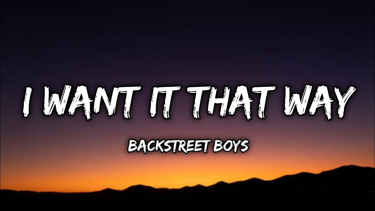 Backstreet Boys I Want It That Way (Lyrics) YouTube