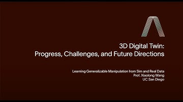 3D Digital Twin Workshop CVPR 2025: Learning Generalizable Manipulation from Sim and Real Data
