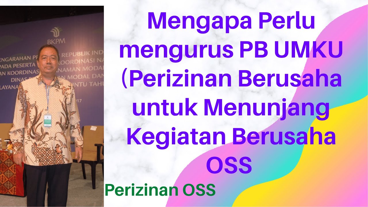 MENGAPA PERLU PB UMKU ( Perizinan Berusaha Untuk Menunjang Kegiatan Berusaha) dalam Sistem OSS