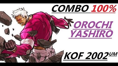 OROCHI YASHIRO COMBO 100 % . KOF 2002 UM COMBOS ( UNLIMITED MATCH )