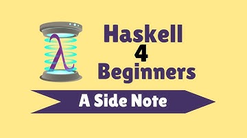 A Side Note - Haskell for Beginners (7)