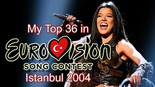 Eurovision 2004 - My Top 36 [with comments]