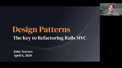 Design Patterns: The Key to Refactoring Rails MVC by John Travers