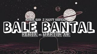 GAGAL SAD  ( BALE BANTAL ) Remix MarTin Ar - Party Sentak 🚀🕺🏻 EMDEER NEW ERA
