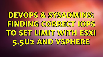 DevOps & SysAdmins: Finding correct IOPS to set limit with ESXi 5.5u2 and vSphere