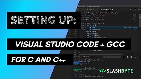 Setting up Visual Studio Code for C and C++ | Slashbyte |