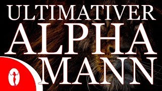 Ultimativer Alpha Mann (Extra stark!) 🎧 Affirmationen & Meditative Musik