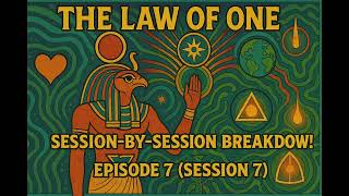 The Law of One: Session 7 Breakdown