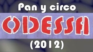 Miniatura de vídeo de "ODESSA - Pan y circo (2012)"