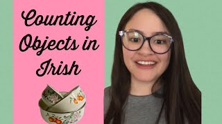 Counting Objects in Irish (Part 1)