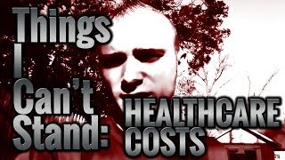 Things I Cant Stand: Healthcare Costs