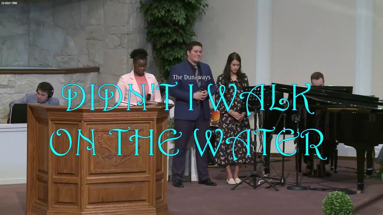 Didn't I Walk on the Water (Cloverdale Bibleway)