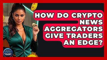 How Do Crypto News Aggregators Give Traders An Edge? - Crypto Trading Strategists