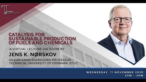 Catalysis for sustainable production of fuels and chemicals | Jens K. Nørskov | 11 November 2020