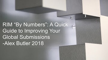 RIMs "By the Numbers" A Quick Look Guide to Inproving Your Global Submissions