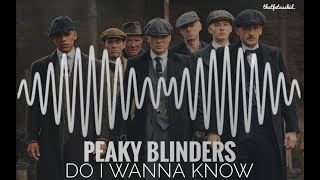 Peaky Blinders - Do I Wanna Know
