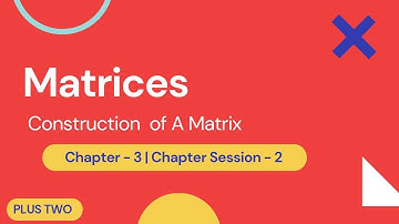 Construction of Matrix | Matrices | Chapter -  3 | +2 Mathematics | EduMath Solutions