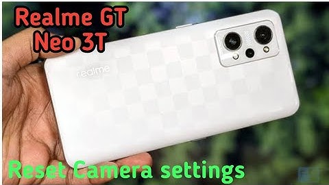 Reset Camera Setting In Realme GT NEo 3T,How To Reset Camera Setting In Realme GT NEo