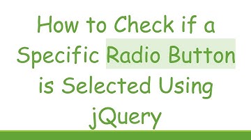 How to Check if a Specific Radio Button is Selected Using jQuery