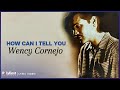 Wency Cornejo - How Can I Tell You (Lyric Video)