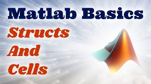 Matlab Basics Ep.6 - Structs And Cells