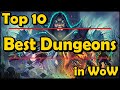 Top 10 Best Dungeons in World of Warcraft (Up to BFA Anyway)