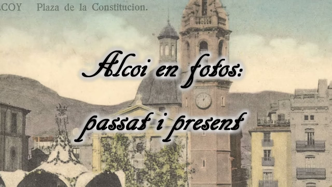 Alcoi en fotos: Passat i present - Versió Llarga