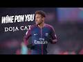 Doja Cat Wine Pon You Reverb Slowed Neymar JR Edit Doja Cat Wine Pon You Reverb Slowed Neymar JR Edit