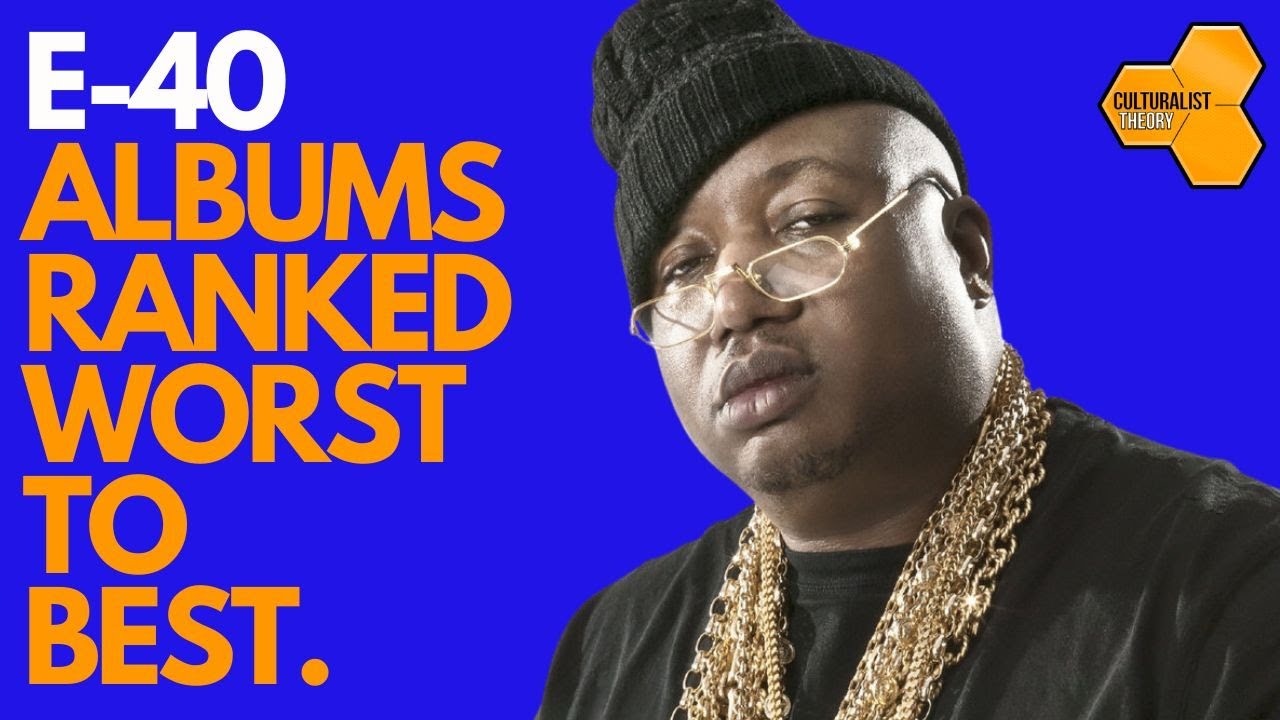 E 40 Albums Ranked From Worst To Best YouTube E 40 Albums Ranked From Worst To Best YouTube