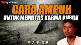 CARA AMPUH UNTUK MEMUTUS KARMA BURUK - MAS ORI