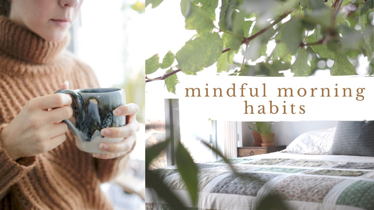 MINDFUL MORNING HABITS | slow rituals to start your day MINDFUL MORNING HABITS | slow rituals to start your day