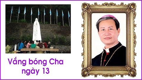 Dâng Mẹ Ước Mơ & Nỗi Nhớ - Đức Cha Giuse Vũ Duy Thống