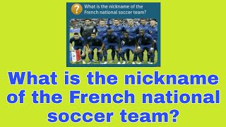 What is the nickname of the French national soccer team